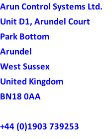 Arun Control Systems Ltd. Unit D1, Arundel Court Park Bottom Arundel West Sussex  United Kingdom BN18 0AA  +44 (0)1903 739253