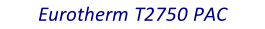 Eurotherm T2750 PAC