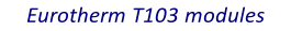 Eurotherm T103 modules
